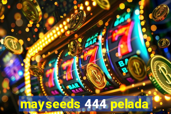 mayseeds 444 pelada